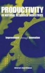 Productivity in Natural Resource Industries - Improvement through Innovation