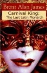 Carnival King: The Last Latin Monarch