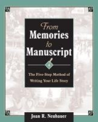 From Memories to Manuscript - The Five Step Method of Writing Your Life Story