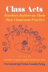 Class Acts - Teachers Reflect on Their Own Classroom Practice