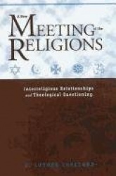 A New Meeting of the Religions - Interreligious Relationships and Theological Questioning