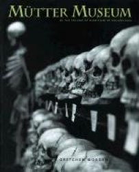 The Mtter Museum - Of the College of Physicians of Philadelphia