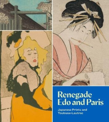 Renegade Edo and Paris - Japanese Prints and Toulouse-Lautrec
