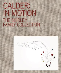 Calder: In Motion - The Shirley Family Collection