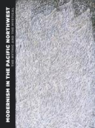 Modernism in the Pacific Northwest - The Mythic and the Mystical