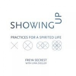 Showing Up - Practices for a Spirited Life