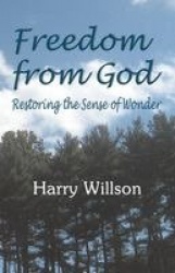 Freedom From God - Restoring the Sense of Wonder