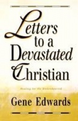 Letters to a Devastated Christian - Healing for the Brokenhearted