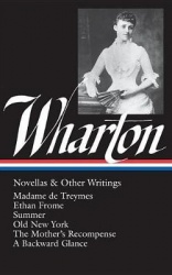 Edith Wharton: Novellas&Other Writings (Loa #47): Madame de Treymes / Ethan Frome / Summer / Old New York / The Mother's Recompe