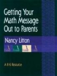 Getting Your Math Message Out to Parents - A K-6 Resource