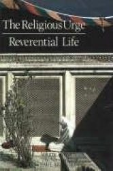 Religious Urge, the Reverential Life