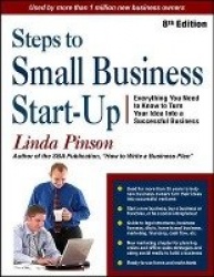 Steps to Small Business Start-Up - Everything You Need to Know to Turn Your Idea Into a Successful Business