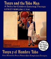 Tanya and the Tobo Man / Tanya y el Hombre Tobo - A Story for Children Entering Therapy / Una Historia Para Ninos Que Empiezan T