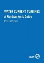 Water Current Turbines - A fieldworkers guide