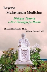 Beyond Mainstream Medicine - Dialogue Towards a New paradigm for Health