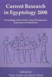 Current Research in Egyptology 2008: Proceedings of the Ninth International Symposium, Which Took Place at the KNH Centre for Bi