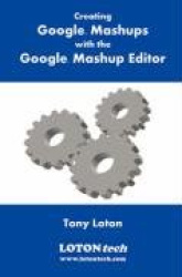 Creating Google Mashups with the Google Mashup Editor