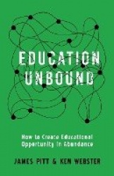 Education Unbound - How to Create Educational Opportunity in Abundance