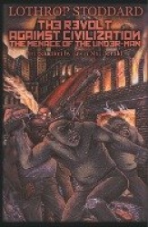 The Revolt Against Civilization: The Menace of the Under-Man