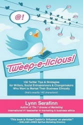 Tweep-e-licious! 158 Twitter Tips & Strategies for Writers, Social Entrepreneurs & Changemakers Who Want to Market Their Busines
