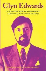 Glyn Edwards - A renowned medium remembered - Collection of memories and teachings