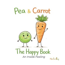 Pea & Carrot - The Happy Book: An Inside Feeling