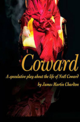 Coward - A Speculative Play About the Life of Noel Coward