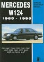 Mercedes W124 Owners Workshop Manual 1985-1995 - 200, 200E, E200, E220, 220E, 230E, 260E, E280, 280E, E300, 300E, 300E-24, E320,