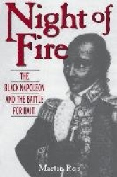 Night Of Fire - The Black Napoleon And The Battle For Haiti