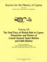 The Final Days of British Rule in Cyprus - Dispatches and Diaries of Consul General Taylor Belcher and Edith Belcher