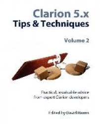 Clarion 5.X Tips & Techniques, Volume 2