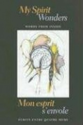 My Spirit Wonders/Mon Esprit s'Envole: Words from Inside/Écrits Entre Quatre Murs