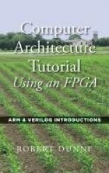 Computer Architecture Tutorial Using an FPGA - ARM & Verilog Introductions