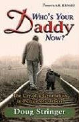 Who's Your Daddy Now? - The Cry of a Generation in Pursuit of Fathers