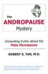 The Andropause Mystery - Unraveling Truths about the Male Menopause