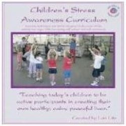 Children's Stress Awareness Curriculum: Lessons, Techniques and Stories Designed to Decrease Stress, Anxiety and Anger While Inc
