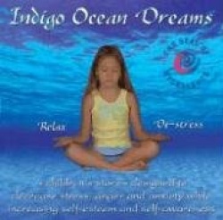 Indigo Ocean Dreams: 4 Children's Stories Designed to Decrease Stress, Anger and Anxiety While Increasing Self-Esteem and Self-A