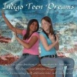 Indigo Teen Dreams: Guided Meditation--Relaxation Techniques Designed to Decrease Stress, Anger and Anxiety While Increasing Sel