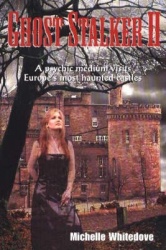 Ghost Stalker Two: A Psychic Medium Visits Europe's Most Haunted Castles