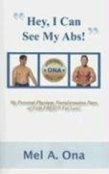 Hey, I Can See My Abs! - My Personal Physique Transformation Story of Fad-Free Fat Loss!