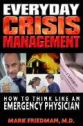 Everyday Crisis Management - How to Think Like an Emergency Physician