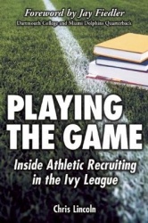 Playing the Game - Inside Athletic Recruiting in the Ivy League