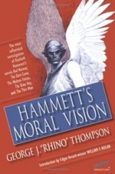 Hammett's Moral Vision - The Most Influential In-Depth Analysis of Dashiell Hammett's Novels Red Harvest, The Dain Curse, The Ma