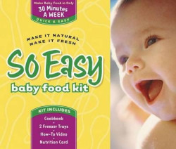 So Easy Baby Food Kit: Make It Natural, Make It Fresh. with Book(s)