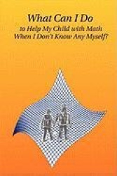 What Can I Do to Help My Child with Math When I Don't Know Any Myself?