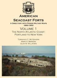 American Seacoast Forts - A Directory with Period Maps 1850-1890. Volume 1 The North Atlantic Coast