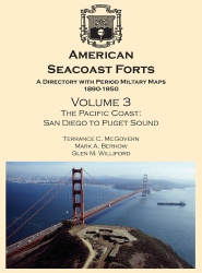 American Seacoast Forts - A Directory with Period Maps 1890-1950. Volume 3 The Pacific Coast