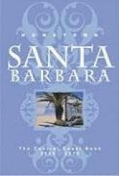 Hometown Santa Barbara: The Central Coast Book