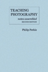 Teaching Photography, Notes Assembled - Second Edition