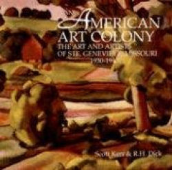 An American Art Colony - The Art and Artists of Ste. Genevieve, Missouri, 1930-1940